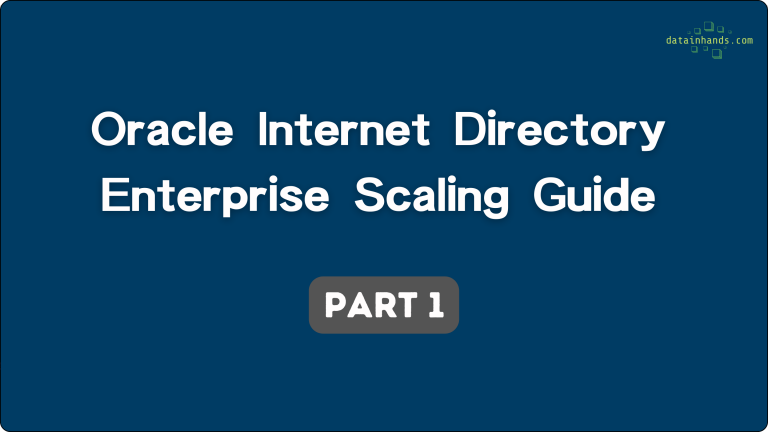 Oracle Internet Directory (OID) Enterprise Scaling, Part 1: Fundamentals & Core Architecture