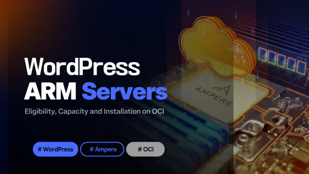 WordPress ARM Servers — Eligibility, Capacity and Installation on OCI