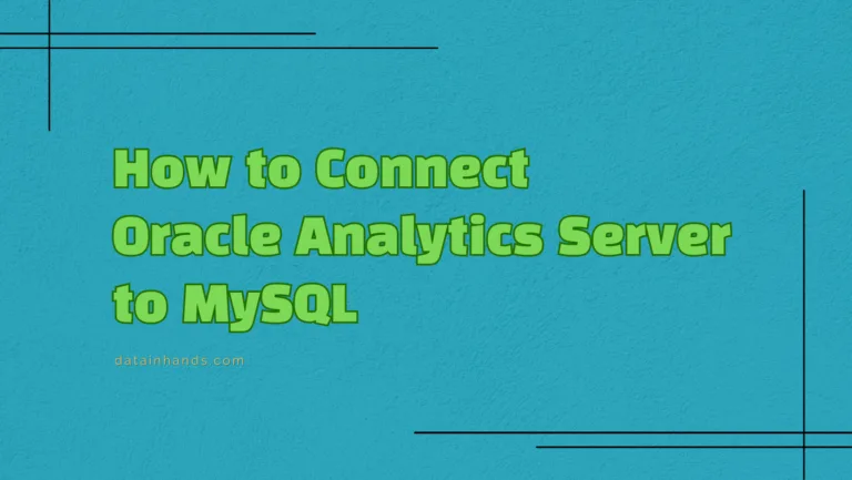 How to Connect Oracle Analytics Server (OAS) to MySQL in 2025: A Comprehensive Guide