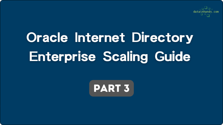 Oracle Internet Directory Enterprise Scaling - Part 3